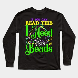 Mardi Gras I Need More Beads Long Sleeve T-Shirt